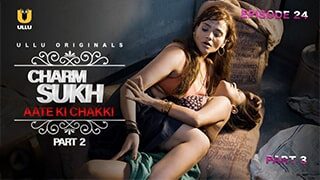 Aate Ki Chakki Part 2 Charmsukh Ullu App, Ullu Porn,