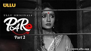 Paro Part 2 Ullu Web Series Cast,