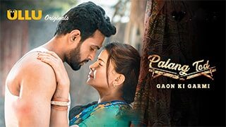 Palang Tod Gaon Ki Garmi S02 Ullu Hot Video, Web Series Ullu,