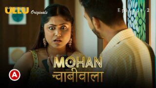 Mohan Chabhiwala 2023 Ullu Hindi Porn Web Series Episode 2