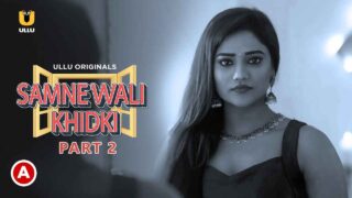 Samne Wali Khidki Part 2 Hot Scenes 2022 Ullu Porn Web Series