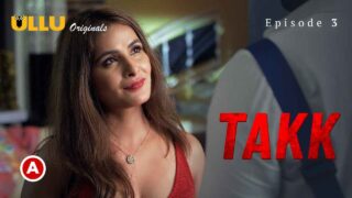 Takk Part 2 2022 Ullu Originals Hindi Hot Web Series Ep 3