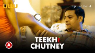 Teekhi Chutney Part 2 2022 Ullu Hindi Porn Web Series Ep 4