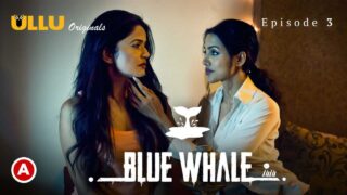 Blue Whale 2021 Ullu Originals Hindi Hot Web Series Episode3