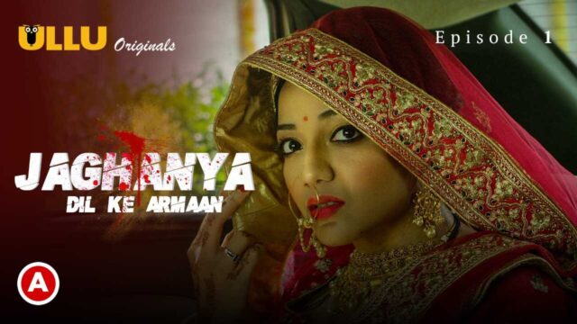 Watch Free âœ“ Dil Ke Armaan Jaghanya Ullu Originals Hindi Hot Web Series Ep1  âœ“ | UlluPorn.Com