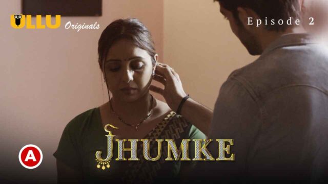 Jhumka Sex - Watch Free âœ“ Jhumke 2022 Ullu Originals Hindi Porn Web Series Episode 2 âœ“ |  UlluPorn.Com