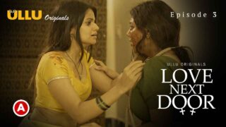 Love Next Door 2022 Ullu Originals Hindi Hot Web Series Ep 3