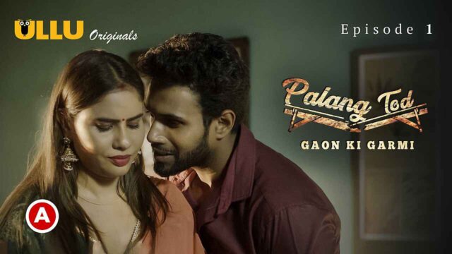 18+ Palang Tod: Gaon Ki Garmi 2 Part 1 Hindi S01 Complete Web Series Watch Online