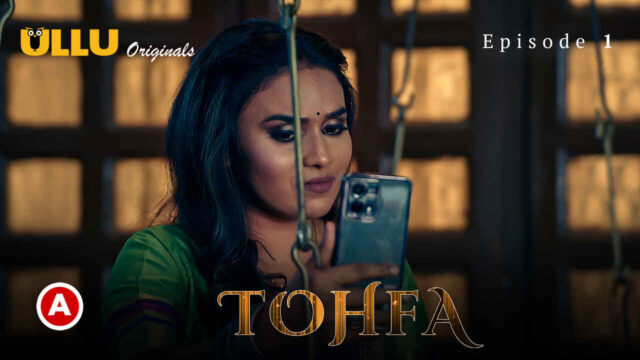 Tohfa 2023 Ullu Originals Hindi Porn Web Series Episode 1